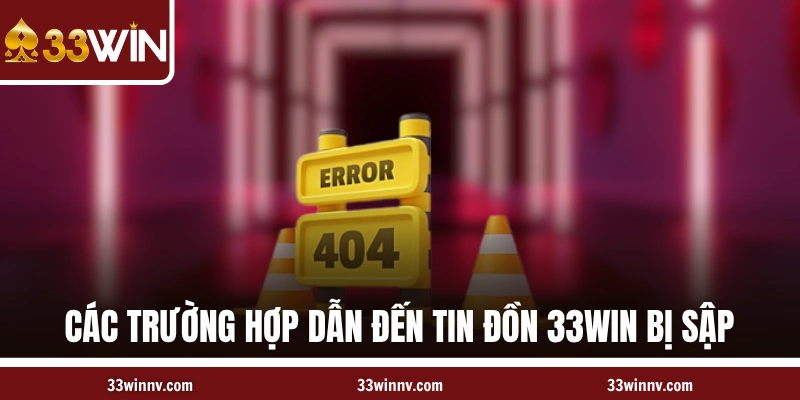 Các trường hợp dẫn đến tin đồn 33WIN bị sập