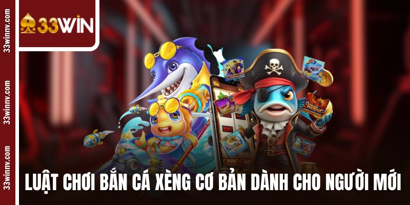 Luật chơi bắn cá xèng cơ bản dành cho người mới