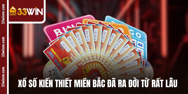 Xổ số kiến thiết miền Bắc đã ra đời từ rất lâu