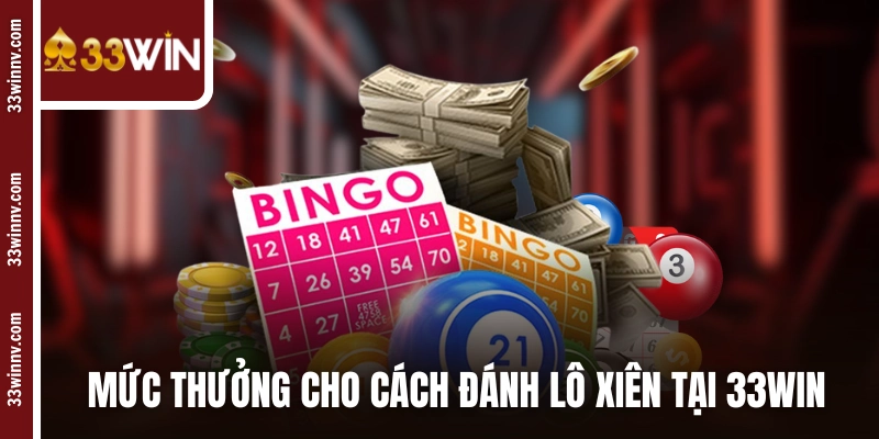 Mức thưởng cho cách đánh lô xiên tại 33WIN