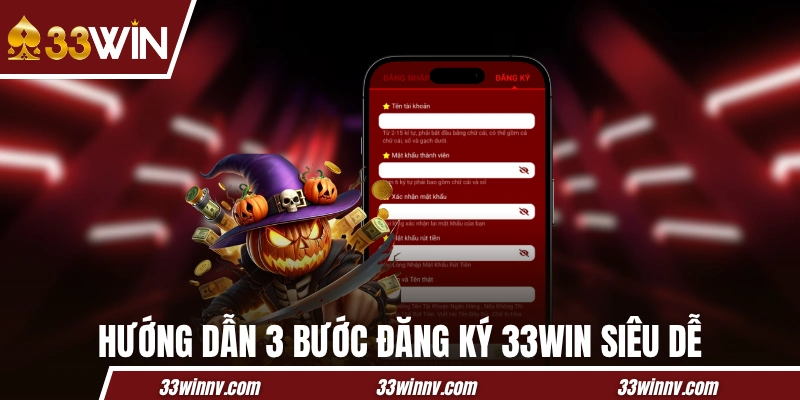 Hướng dẫn 3 bước đăng ký 33WIN siêu dễ