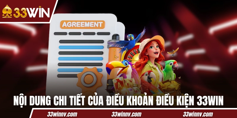 Nội dung chi tiết của điều khoản điều kiện 33WIN