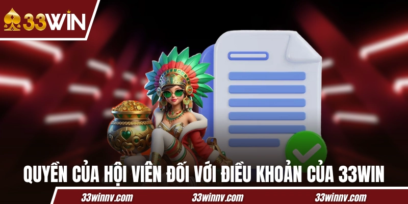 Quyền của hội viên đối với điều khoản của 33WIN
