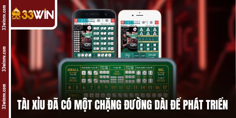 Tài Xỉu đã có một chặng đường dài để phát triển