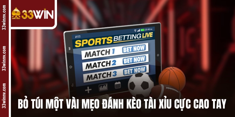 Bỏ túi một vài mẹo đánh kèo tài xỉu cực cao tay