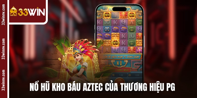 Nổ hũ Kho báu Aztec của thương hiệu PG
