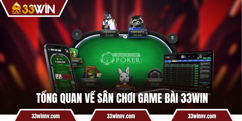 Tổng quan về danh mục chơi game bài 33WIN