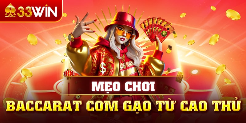  mẹo chơi baccarat cơm gạo từ cao thủ